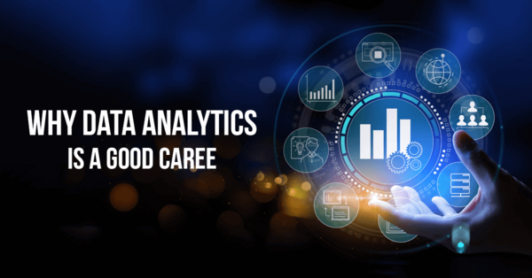 Why data analytics is a good career
